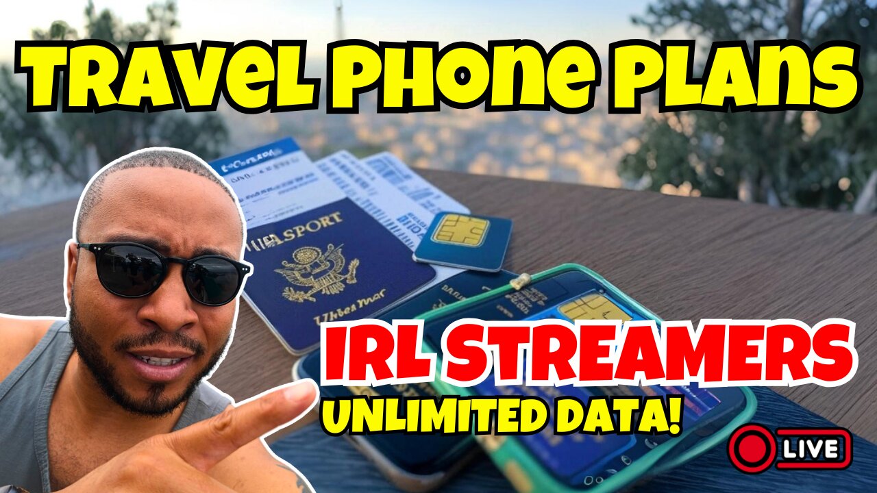 Top SIM Card Plans for Travelers/IRL Streamers in 2025 (Live)