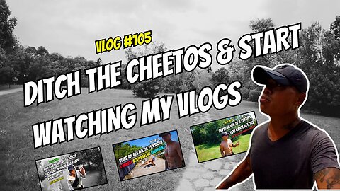 Ditch the Cheetos & Start Watching My Vlogs | Vlog #105