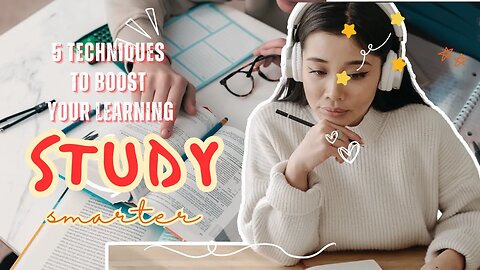 How to Study Smarter, Not Harder_ 5 Techniques to Boost Your Learning