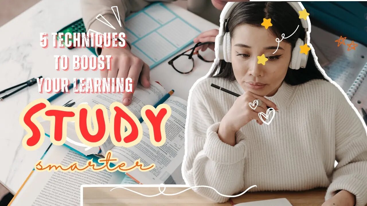 How to Study Smarter, Not Harder_ 5 Techniques to Boost Your Learning