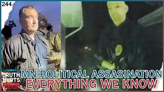 Truth Hurts #244 - Minnesota's Political Assassinations; Everything We Know