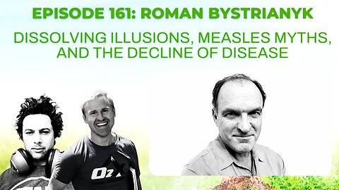 'Measles' Myths, & The Decline Of Disease. 'Roman Bystrianyk' & Terrain Theory