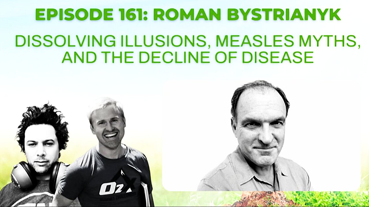 'Measles' Myths, & The Decline Of Disease. 'Roman Bystrianyk' & Terrain Theory