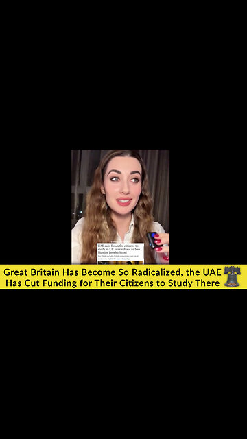 Great Britain Has Become So Radicalized, the UAE Has Cut Funding for Their Citizens to Study There