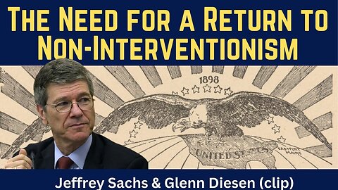 Jeffrey Sachs (clip): The Need for a Return to Non Interventionism