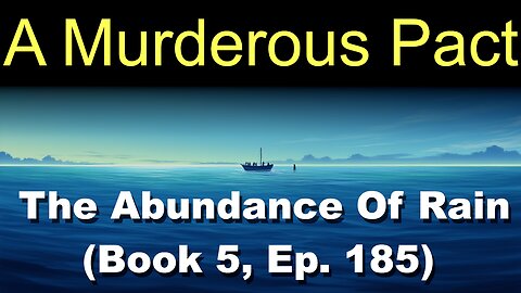 A Murderous Pact (Book 5, Ep. 185) | The Abundance Of Rain