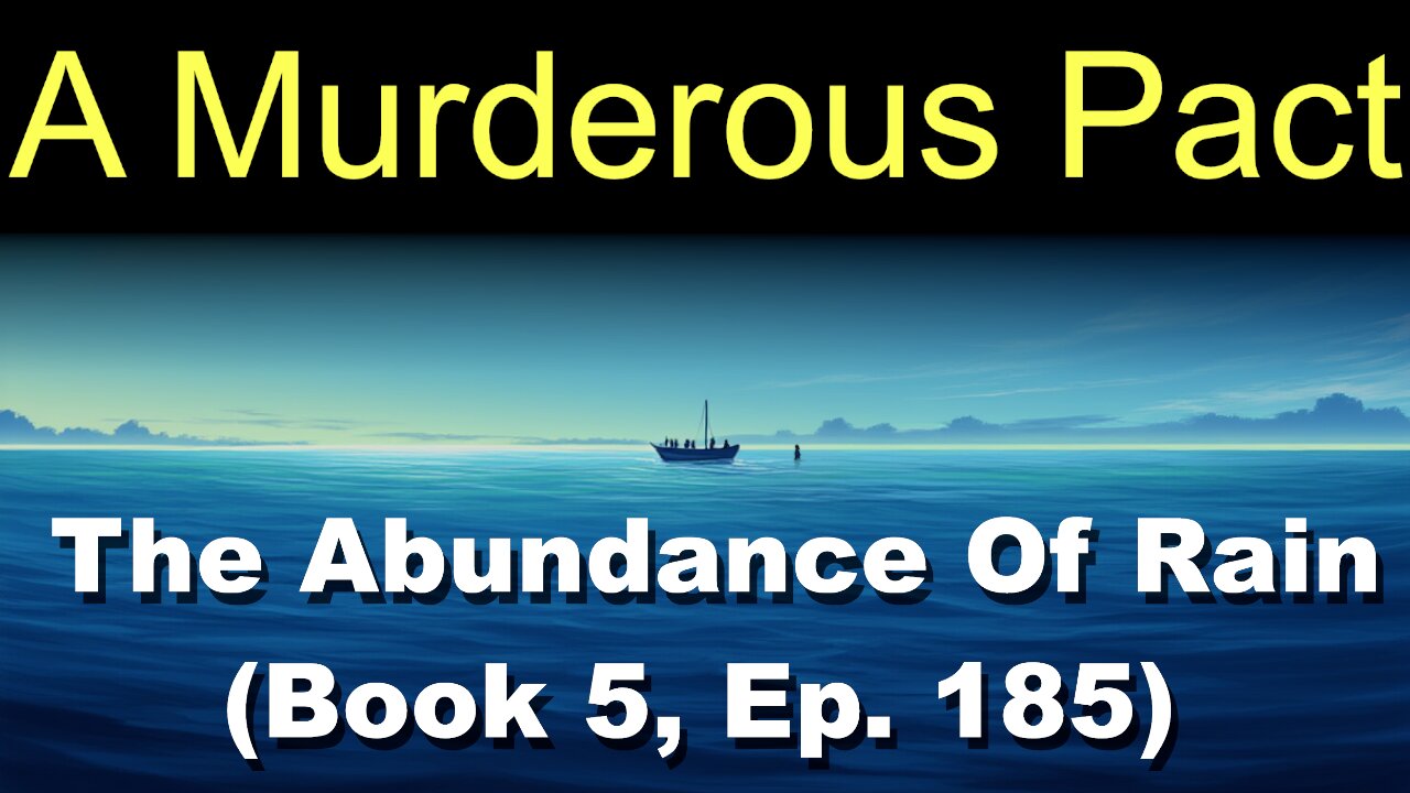 A Murderous Pact (Book 5, Ep. 185) | The Abundance Of Rain