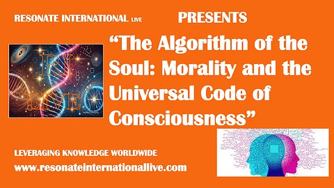 “The Algorithm of the Soul: Morality and the Universal Code of Consciousness”