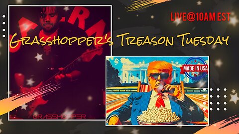 ‼ GRASSHOPPER'S 17TH TREASON TUESDAY‼