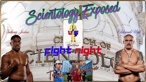 Scientology Exposed! Tyler Oliveira Tries To Infiltrate A Cult! Joshua v Usyk 1 & 2. Office Space