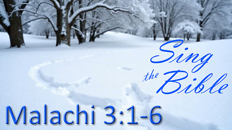 Malachi 3:1 - 6, Sing the Bible