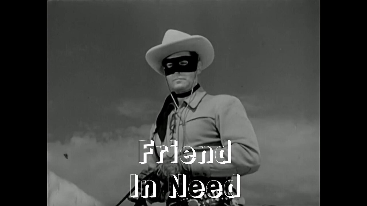 The Lone Ranger - "Friend in Need"