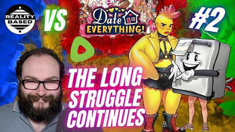 Reality Based vs Date Everything EP 2: The Long Struggle Continues