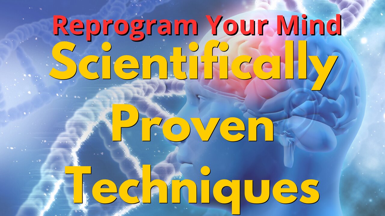 Reprogram Your Mind: Scientifically Proven Techniques to Transform Your Reality!