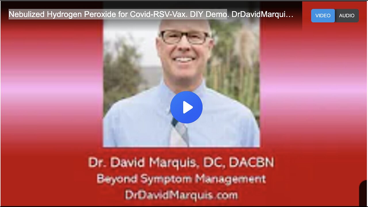 Nebulized Hydrogen Peroxide for Covid-RSV-Vax. DIY Demo. DrDavidMarquis.com