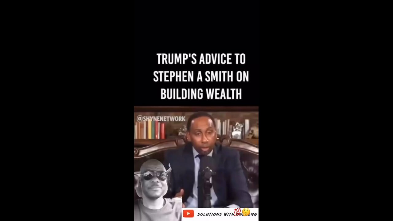 building wealth Trump advice to Stephen A Smith