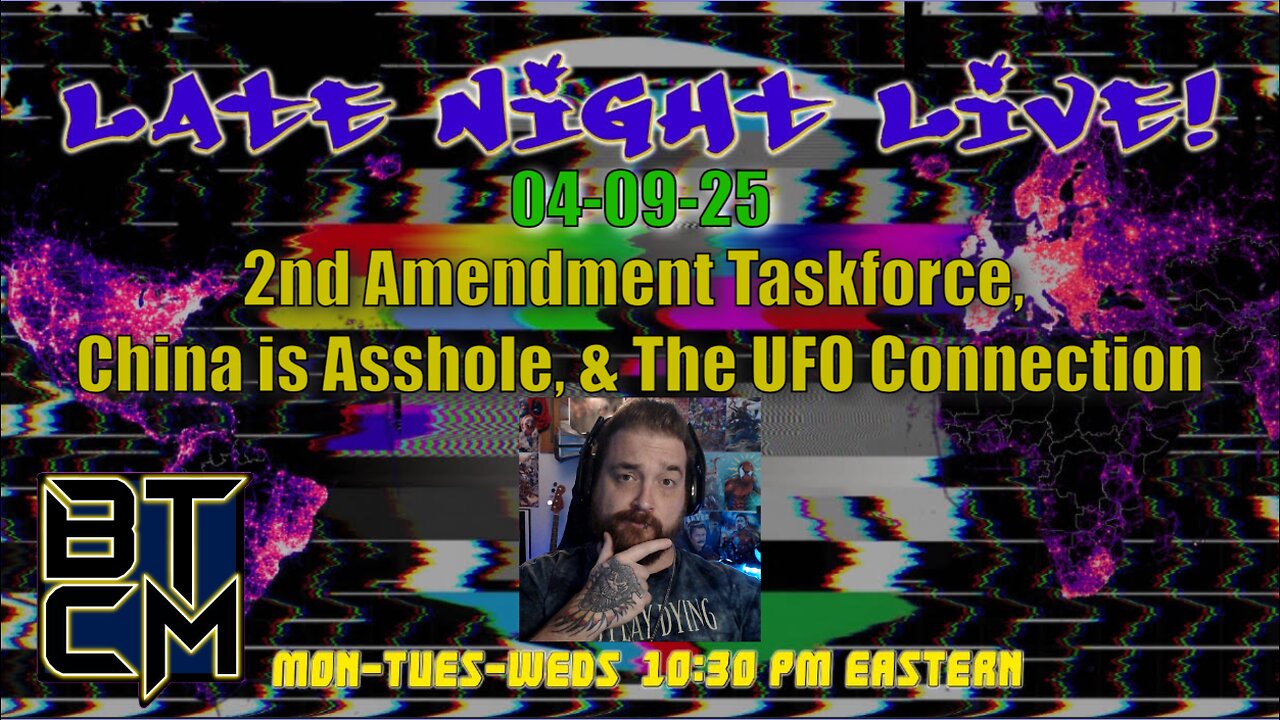 04-09-25 2nd Amendment Taskforce, China is Asshole, & The UFO Connection