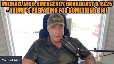 Michael Jaco: Emergency Broadcast 6.19.25 - Trump’s Preparing For Something Big!