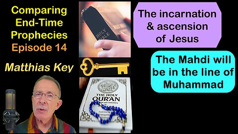 14.Jesus' incarnation & ascension/The Mahdi will be of Muhammad's line