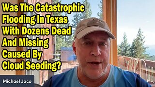Michael Jaco SHOCKING Intel 7.6.25 - How Many DIED in Texas - MUST SEE!