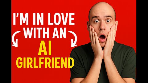I'M IN LOVE WITH AN AI GIRLFRIEND
