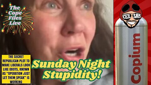 Cope Files Live - Sunday Night Stupidity