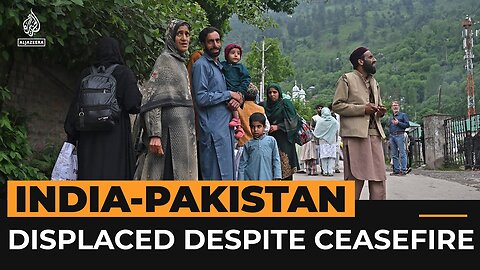 Thousands of Kashmiris remain displaced despite India-Pakistan ceasefire | Al Jazeera Newsfeed