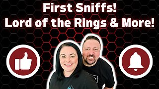 First Sniffs! Lord of the Rings & More!