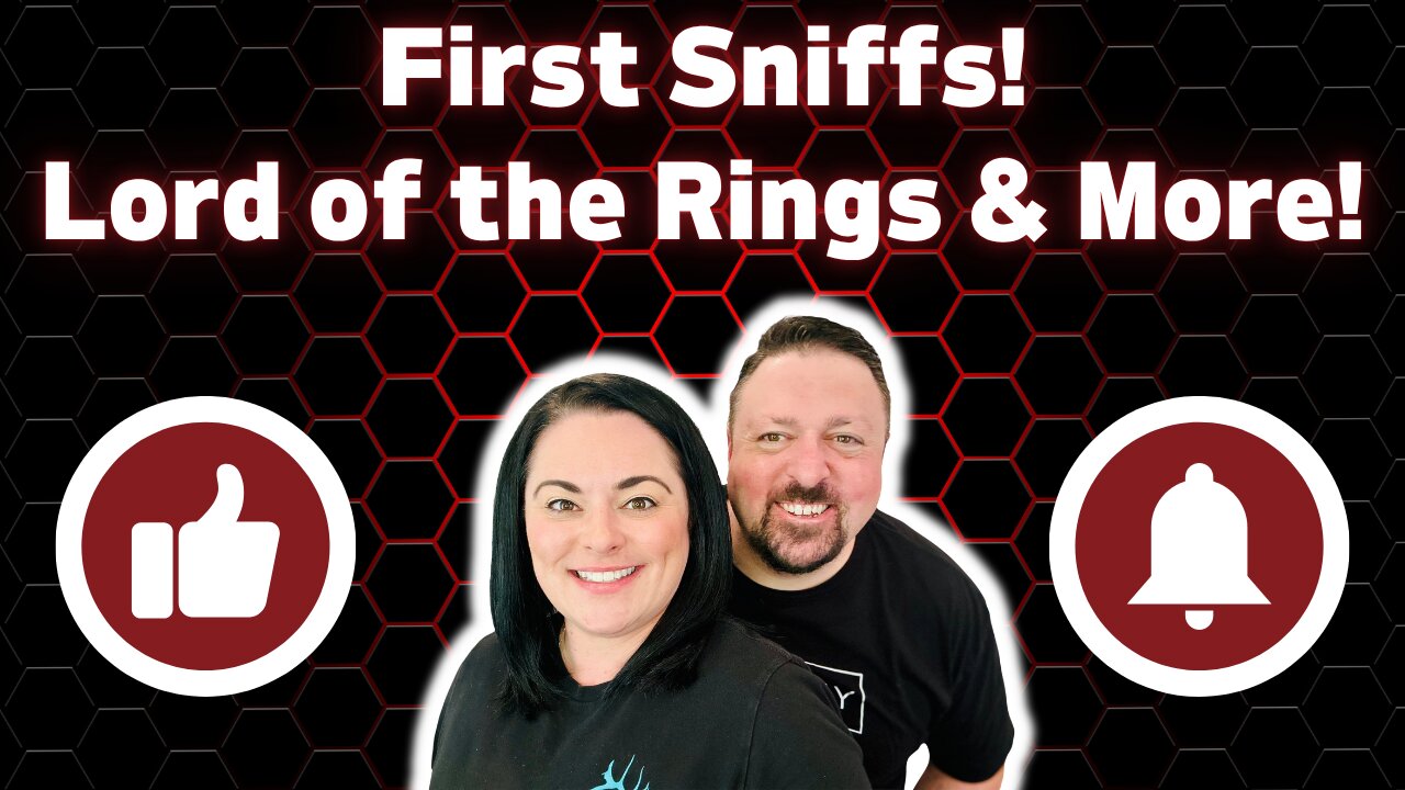 First Sniffs! Lord of the Rings & More!
