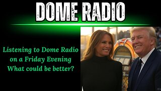 Dome Radio: End of Week Tunes for Your Musical Pleasure