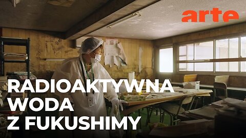 Japonia: radioaktywna woda z Fukushimy | ARTE.tv Dokumenty [LEKTOR PL]