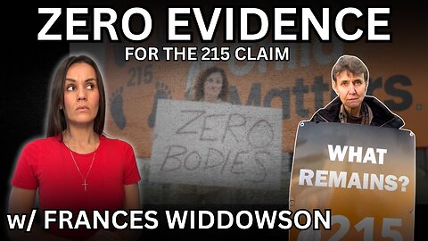 Zero Evidence For The 215 Claim | w/ Frances Widdowson