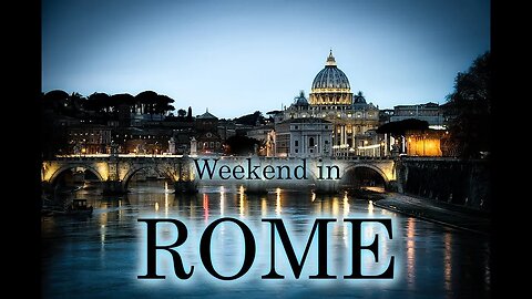 A weekend tour of Rome!