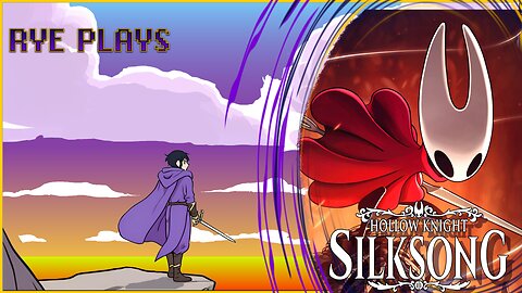 Rye Plays Hollow Knight - Silksong