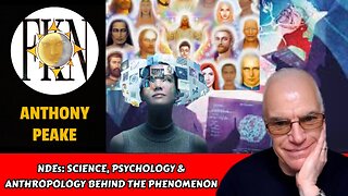NDEs: Science, Psychology & Anthropology Behind the Phenomenon | Anthony Peake