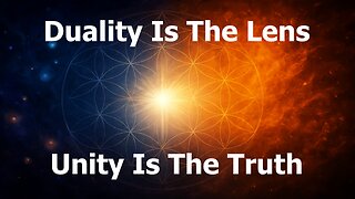 Duality Is The Lens, Unity Is The Truth