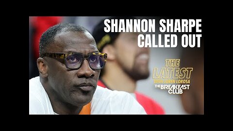 Shannon Sharpe Called Out Over His Age-Gap Hypocrisy + More