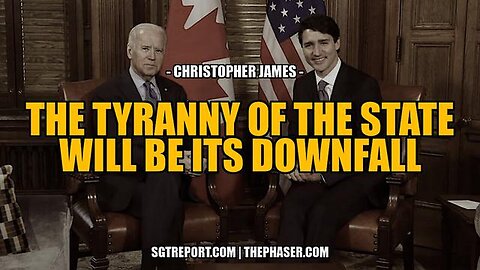 "Unraveling the Downfall: How State Tyranny Undermines Its Own Authority - Christopher James"