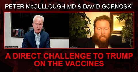 Peter McCullough MD Sends Direct Challenge to Trump on the Vaccines