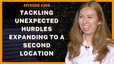 Tackling Unexpected Hurdles Expanding To A Second Location - Ep. #306, Producer Emily, SBC