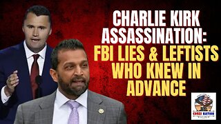 Charlie Kirk Assassination: FBI Lies & Leftists Who KNEW in Advance
