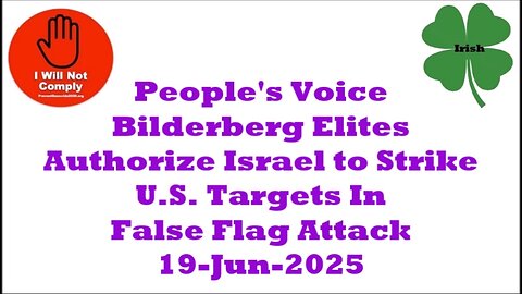 Bilderberg Elites Authorize Israel to Strike U.S. Targets In False Flag Attack 19-Jun-2025
