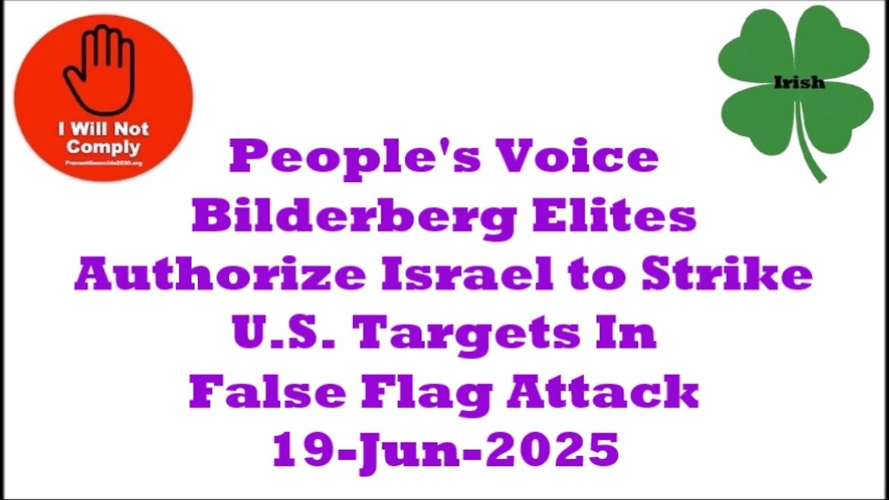 Bilderberg Elites Authorize Israel to Strike U.S. Targets In False Flag Attack 19-Jun-2025
