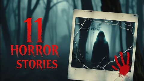 11 Terrifying Horror Stories That Will Haunt You
