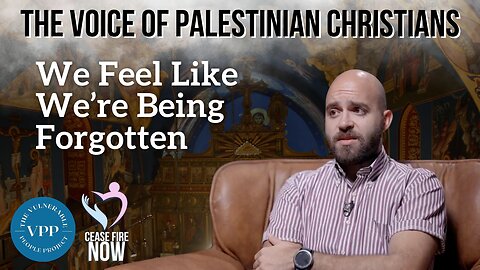 The Voice of Palestine Christians: We Feel Like We Are Being Forgotten
