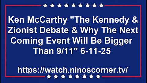 The Kennedy & Zionist Debate & Why Next [FF] is Bigger Than 9/11" 6-11-25