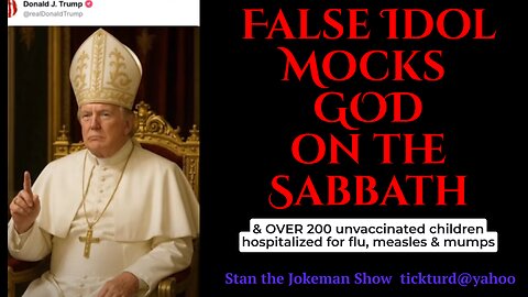 200 Children Hospitalized w/Flu & the Wicked Bow to Their New Catholic Pope GOD