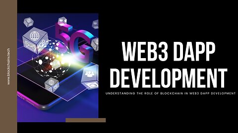 Understanding the Role of Blockchain in Web3 DApp Development