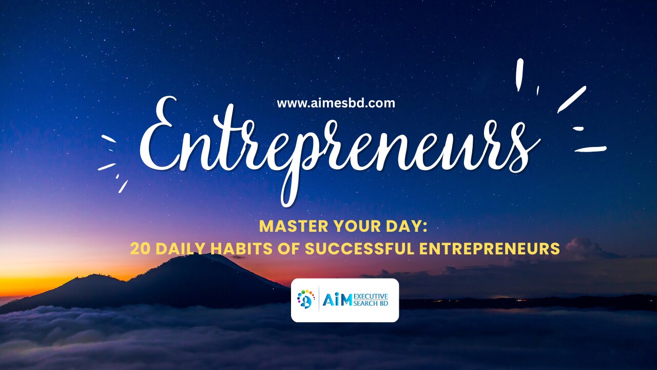 Master Your Day: 20 Daily Habits of Successful Entrepreneurs