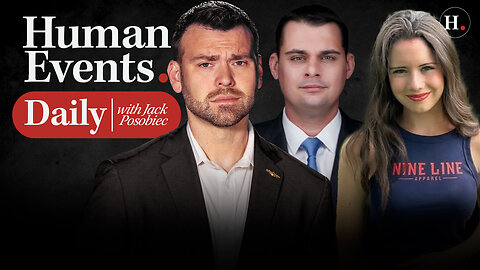 HUMAN EVENTS DAILY WITH JACK POSOBIEC